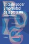 Ética del poder y moralidad de la protesta