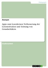 Apps zum Lesenlernen. Verbesserung der Lesemotivation und -leistung von Grundschülern