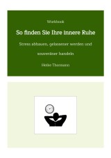 Workbook: So finden Sie Ihre innere Ruhe