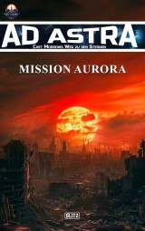 Ad Astra - Chet Morrows Weg zu den Sternen, Neue Abenteuer 09: Mission Aurora