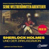 Sherlock Holmes und der Zirkusdämon (Seine weltberühmten Abenteuer, Folge 36)