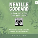 Neville Goddard - Ich kenne meinen Vater (I Know My Father 1960)