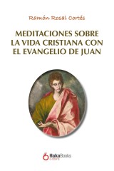 Meditaciones sobre la vida cristiana con el evangelio de Juan