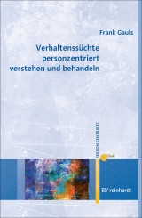 Verhaltenssüchte personzentriert verstehen und behandeln