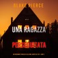 Una ragazza perseguitata (Un thriller mozzafiato con l'agente dell'FBI Ella Dark - Libro 3)