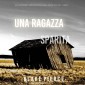 Una ragazza sparita (Un thriller mozzafiato con l'agente dell'FBI Ella Dark - Libro 5)