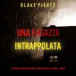 Una ragazza intrappolata (Un thriller mozzafiato con l'agente dell'FBI Ella Dark - Libro 8)