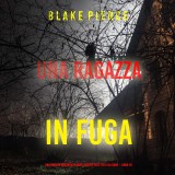 Una ragazza in fuga (Un thriller mozzafiato con l'agente dell'FBI Ella Dark - Libro 10)