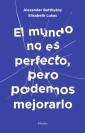 El mundo no es perfecto, pero podemos mejorarlo