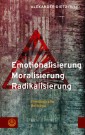 Emotionalisierung - Moralisierung - Radikalisierung