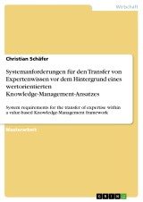 Systemanforderungen für den Transfer von Expertenwissen  vor dem Hintergrund eines wertorientierten  Knowledge-Management-Ansatzes