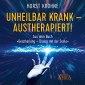 Unheilbar krank - austherapiert!