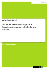 Der Einsatz von Stereotypen im Fremdsprachenunterricht. Rolle und Nutzen