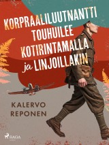 Korpraaliluutnantti touhuilee kotirintamalla ja linjoillakin