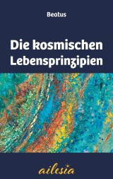 Die kosmischen Lebensprinzipien