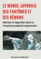 Le monde japonais des fantômes et des démons