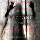 Una Ragione per Salvarsi (Un Mistero di Avery Black-Libro 5)