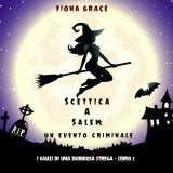 Scettica a Salem: Un evento criminale (I gialli di una dubbiosa strega - Libro 2)