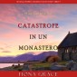 Catastrofe in un monastero (Un giallo intimo e leggero di Lacey Doyle - Libro 9)