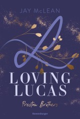 Preston Brothers, Band 1: Loving Lucas (Limitierte Auflage mit Farbschnitt | Sexy New Adult Romance über drei unwiderstehliche Brüder aus einer charmanten Großfamilie)