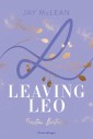 Preston Brother, Band 3: Leaving Leo (Limitierte Auflage mit Farbschnitt | Sexy New Adult Romance über drei unwiderstehliche Brüder aus einer charmanten Großfamilie)