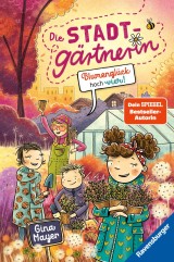 Die Stadtgärtnerin, Band 3: Blumenglück hoch vier! (Bestseller-Autorin von 