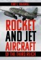 Rocket and Jet Aircraft of the Third Reich