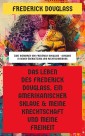 Das Leben des Frederick Douglass, ein amerikanischer Sklave & Meine Knechtschaft und meine Freiheit