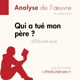 Qui a tué mon père d'Édouard Louis (Analyse de l'oeuvre)