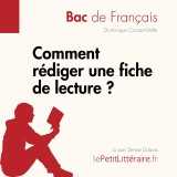 Comment rédiger une fiche de lecture? (Bac de français)