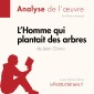 L'Homme qui plantait des arbres de Jean Giono (Fiche de lecture)