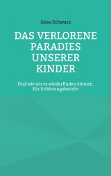 Das verlorene Paradies unserer Kinder