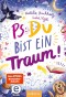 PS: Du bist ein Traum! (PS: Du bist die Beste! 5)