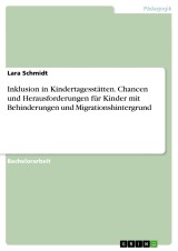 Inklusion in Kindertagesstätten. Chancen und Herausforderungen für Kinder mit Behinderungen und Migrationshintergrund