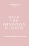 Keep the windows closed