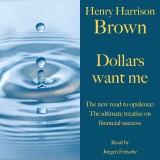 Henry Harrison Brown: Dollars want me