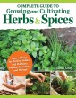 Complete Guide to Growing and Cultivating Herbs and Spices