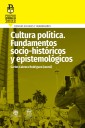 Cultura política. Fundamentos sociohistóricos y epistemológicos