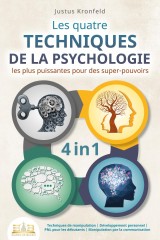 Les quatre techniques de la psychologie les plus puissantes pour des super-pouvoirs: Techniques de manipulation I Développement personnel I PNL pour les débutants I Manipulation par la communication