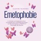 Emetophobie: In 7 Schritten von Emetophobie befreien - Das Selbsthilfe Buch mit Bewältigungsstrategien und Überwindungstipps zur Selbsthilfe im Kampf gegen das Erbrechen - inkl. Toolbox und Workbook