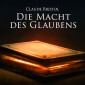 Die Macht des Glaubens