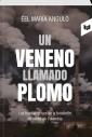 UN VENENO LLAMADO PLOMO