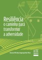 Resiliência: o caminho para transformar a adversidade