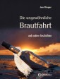 Die ungewöhnliche Brautfahrt und andere Geschichten