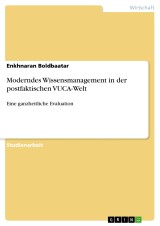 Moderndes Wissensmanagement in der postfaktischen VUCA-Welt