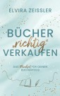 Bücher "richtig" verkaufen: Das Mindset für deinen Bucherfolg I von SPIEGEL-Bestsellerautorin Elvira Zeissler