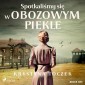 Spotkaliśmy się w obozowym piekle