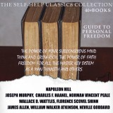 The Self-Help Classics Collection. Guide to Personal Freedom (40 +  books)