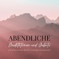 Abendliche Meditationen und Gebete für tiefen inneren Frieden und energetische Balance