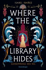 Where the Library Hides. Geheimnisse des Nil, Band 2 (Knisternde historische Romantasy)